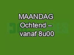 MAANDAG Ochtend – vanaf 8u00