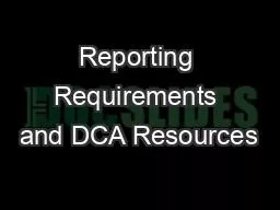 Reporting Requirements and DCA Resources