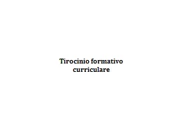 PPT-Tirocinio formativo curriculare