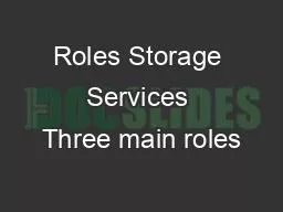 Roles Storage Services Three main roles