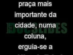 O Príncipe Feliz Na praça mais importante da cidade, numa coluna, erguia-se a estátua