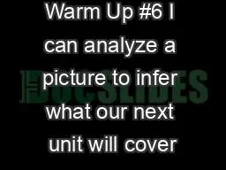 Warm Up #6 I can analyze a picture to infer what our next unit will cover