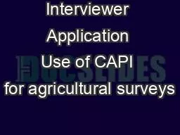 Interviewer Application Use of CAPI for agricultural surveys