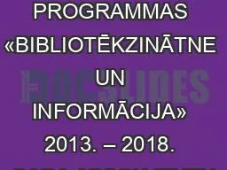 PPT-MAĢISTRA STUDIJU PROGRAMMAS «BIBLIOTĒKZINĀTNE UN INFORMĀCIJA» 2013. – 2018. GADA