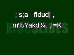 ; s;a   fldudj ,  m%Yakd¾: ,l=K