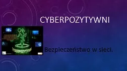 PPT-Cyberpozytywni Bezpieczeństwo w sieci.