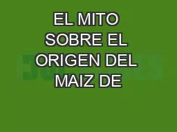 EL MITO SOBRE EL ORIGEN DEL MAIZ DE