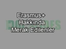 PPT-Erasmus+ Hakkında Merak Edilenler