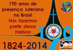 9 1   0 1824 - 2014 190 anos de presença luterana no Brasil