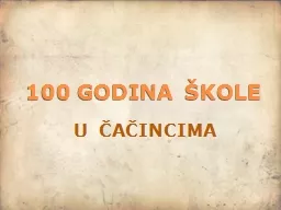 PPT-100 GODINA ŠKOLE U ČAČINCIMA