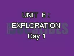 UNIT  6 : EXPLORATION Day 1