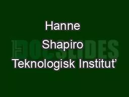 PPT-Hanne Shapiro Teknologisk Institut’