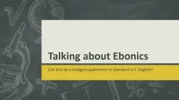 Talking about Ebonics Can this be a bridge/supplement to standard U.S. English?