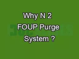 Why N 2  FOUP Purge System ?