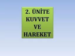 2. ÜNİTE KUVVET  VE  HAREKET