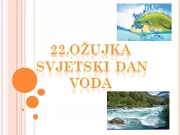 22.Ožujka  Svjetski dan voda