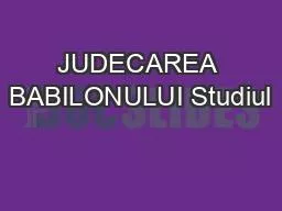 PPT-JUDECAREA BABILONULUI Studiul