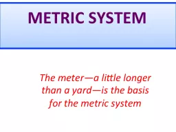 METRIC SYSTEM The meter—a little longer than