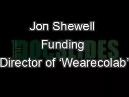 PPT-Jon Shewell Funding Director of ‘Wearecolab’