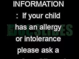 ALLERGY INFORMATION :  If your child has an allergy or intolerance please ask a member