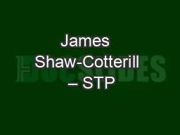 James  Shaw-Cotterill  – STP