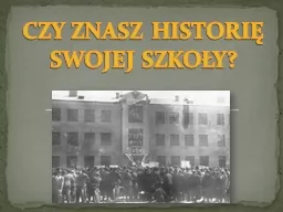 CZY ZNASZ HISTORIĘ SWOJEJ SZKOŁY?