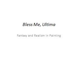 Bless Me,  Ultima Fantasy and Realism in Painting