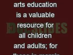 “Access to arts education is a valuable resource for all children and adults; for those