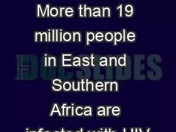 Introduction More than 19 million people in East and Southern Africa are infected with HIV