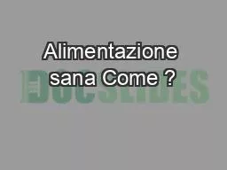 PPT-Alimentazione sana Come ?