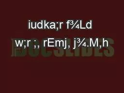 iudka;r f¾Ld w;r ;, rEmj, j¾.M,h