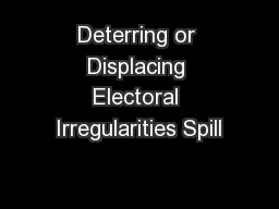 Deterring or Displacing Electoral Irregularities Spill