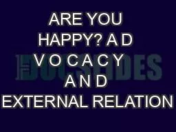 ARE YOU HAPPY? A D V O C A C Y    A N D EXTERNAL RELATION