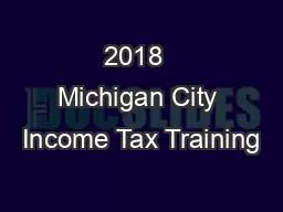 2018  Michigan City Income Tax Training