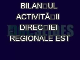 BILANȚUL ACTIVITĂȚII  DIRECȚIEI REGIONALE EST