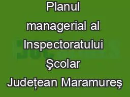 Planul managerial al Inspectoratului Şcolar Judeţean Maramureş