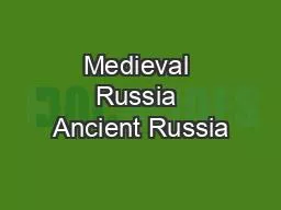 Medieval Russia Ancient Russia