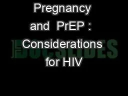 Pregnancy and  PrEP :  Considerations for HIV