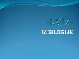 PPT--KVIZ- Iz bilogije 1.Šta je