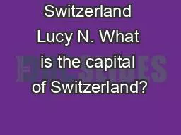 Switzerland Lucy N. What is the capital of Switzerland?