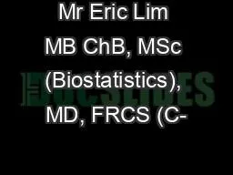 Mr Eric Lim MB ChB, MSc (Biostatistics), MD, FRCS (C-