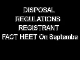 DISPOSAL REGULATIONS  REGISTRANT FACT HEET On Septembe