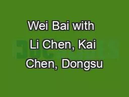 PPT-Wei Bai with Li Chen, Kai Chen, Dongsu