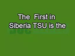 PPT-The First in Siberia TSU is the