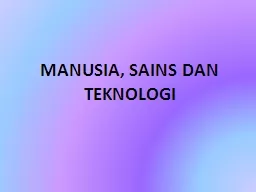 PPT-MANUSIA, SAINS DAN TEKNOLOGI