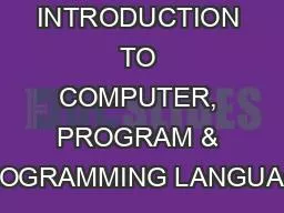 CHAPTER 1: INTRODUCTION TO COMPUTER, PROGRAM & PROGRAMMING LANGUAGE