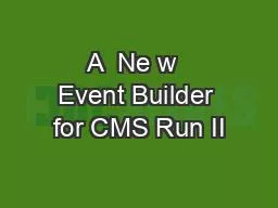 A  Ne w  Event Builder for CMS Run II