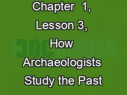 Chapter  1, Lesson 3, How Archaeologists Study the Past