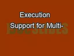 Execution  Support for Multi-