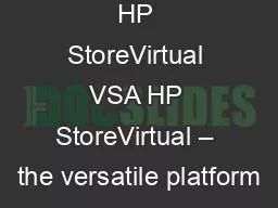 HP StoreVirtual VSA HP StoreVirtual – the versatile platform